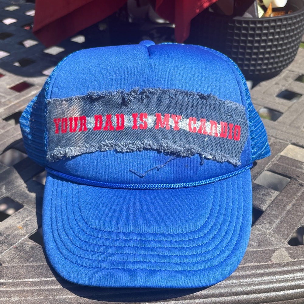 Your dad is my cardio trucker hat!